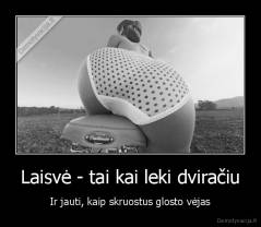 Laisvė - tai kai leki dviračiu - Ir jauti, kaip skruostus glosto vėjas