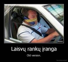 Laisvų rankų įranga - Old version.