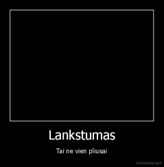 Lankstumas - Tai ne vien pliusai