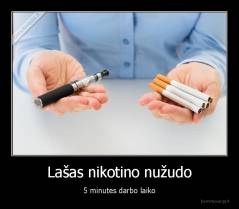 Lašas nikotino nužudo - 5 minutes darbo laiko