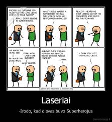 Laseriai - -Irodo, kad dievas buvo Superherojus