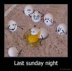 Last sunday night - 