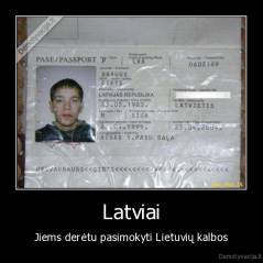 Latviai - Jiems derėtu pasimokyti Lietuvių kalbos