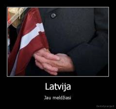 Latvija - Jau meldžiasi