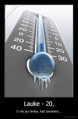 Lauke - 20, - O visi jau šneka, kad pavasaris...