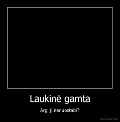 Laukinė gamta - Argi ji nenuostabi?