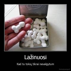 Lažinuosi - Kad tu tokių tikrai nevalgytum