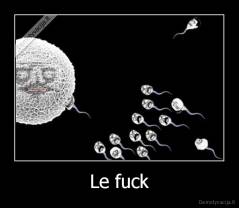 Le fuck - 