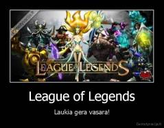 League of Legends - Laukia gera vasara!