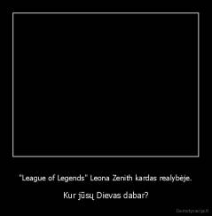 "League of Legends" Leona Zenith kardas realybėje. - Kur jūsų Dievas dabar?