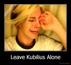 Leave Kubilius Alone - 