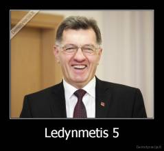 Ledynmetis 5 - 