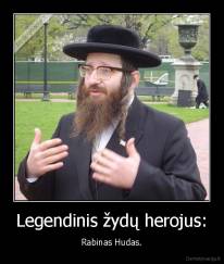 Legendinis žydų herojus: - Rabinas Hudas.