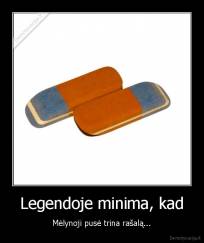 Legendoje minima, kad - Mėlynoji pusė trina rašalą...