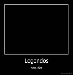 Legendos - Nemiršta