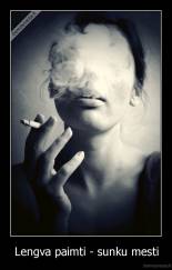 Lengva paimti - sunku mesti - 