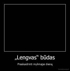 „Lengvas“ būdas - Praskaidrinti mylimajai dieną