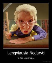 Lengviausia Nedaryti - To Kas Liepiama....