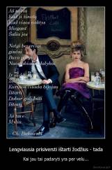 Lengviausia prisiversti ištarti žodžius - tada - Kai jau tai padaryti yra per vėlu...