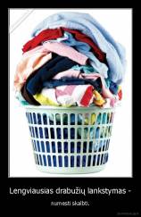 Lengviausias drabužių lankstymas - - numesti skalbti.