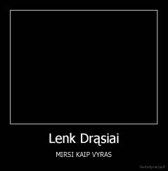 Lenk Drąsiai - MIRSI KAIP VYRAS