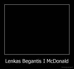 Lenkas Begantis I McDonald - 