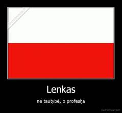 Lenkas - ne tautybė, o profesija