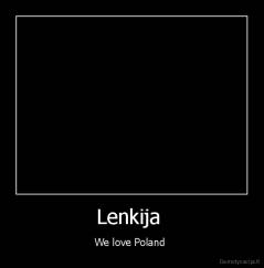 Lenkija  - We love Poland 