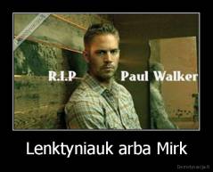 Lenktyniauk arba Mirk - 