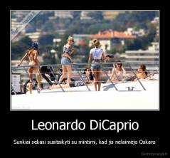 Leonardo DiCaprio - Sunkiai sekasi susitaikyti su mintimi, kad jis nelaimėjo Oskaro