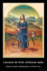 Leonardo da Vinčio užrašuose rastas -  tobulo dviračio eskizas,kartu su Mona Liza .