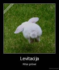 Levitacija - Mitai griūva!
