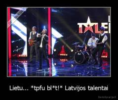 Lietu... *tpfu bl*t!* Latvijos talentai - 