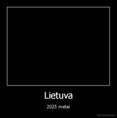 Lietuva - 2025 metai