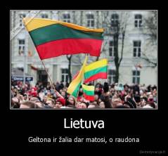 Lietuva - Geltona ir žalia dar matosi, o raudona