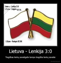 Lietuva - Lenkija 3:0 - Tragiškas lenkų savaitgalis tampa tragiška lenkų savaite