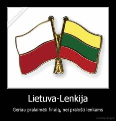 Lietuva-Lenkija - Geriau pralaimėti finalą, nei pralošti lenkams