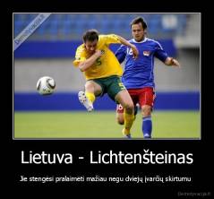Lietuva - Lichtenšteinas - Jie stengėsi pralaimėti mažiau negu dviejų įvarčių skirtumu 