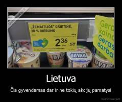 Lietuva - Čia gyvendamas dar ir ne tokių akcijų pamatysi