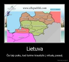 Lietuva - Čia taip puiku, kad turime kraustytis į virtualų pasaulį