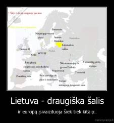 Lietuva - draugiška šalis - ir europą įsivaizduoja šiek tiek kitaip..