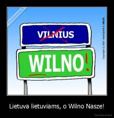 Lietuva lietuviams, o Wilno Nasze! - 