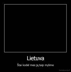 Lietuva - Štai kodėl mes ją taip mylime