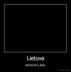 Lietuva - tecktonik'ų šalis