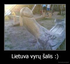 Lietuva vyrų šalis :) - 