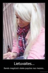 Lietuvaites... - Bando megdzioti olialia pupytes nuo mazens..