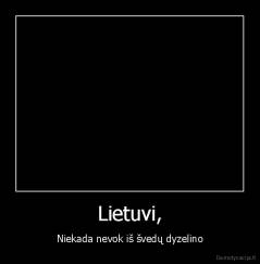 Lietuvi, - Niekada nevok iš švedų dyzelino