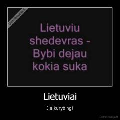 Lietuviai - Jie kurybingi
