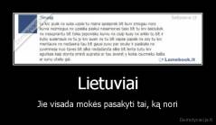 Lietuviai - Jie visada mokės pasakyti tai, ką nori