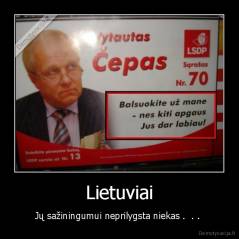 Lietuviai - Jų sažiningumui neprilygsta niekas .  . . 